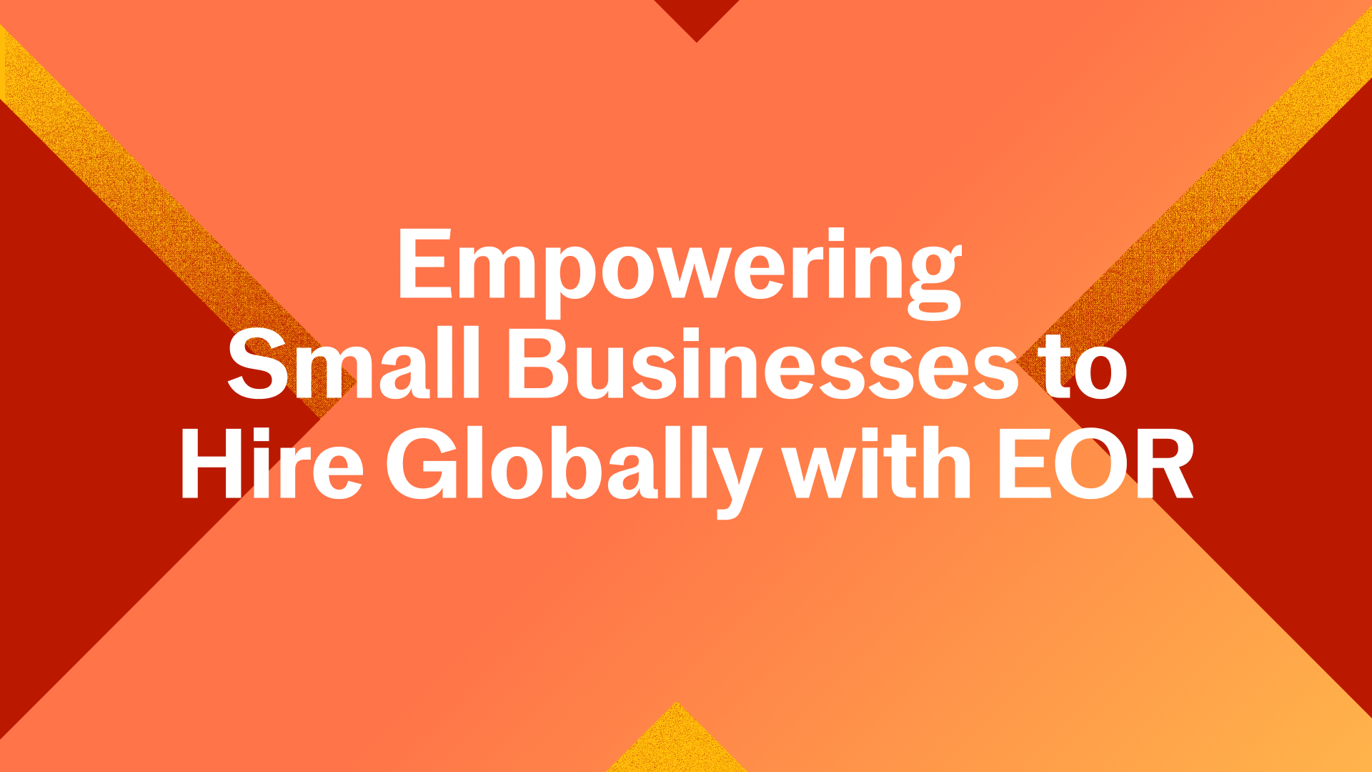 Empowering Small Businesses to Hire Globally with EOR Meta Image