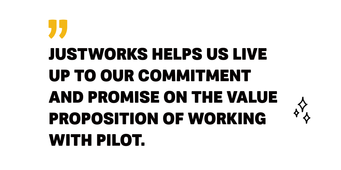 Pilot - Image 8 - Quote - Justworks helps us live up to our commitment and promise on the value proposition of working with Pilot.