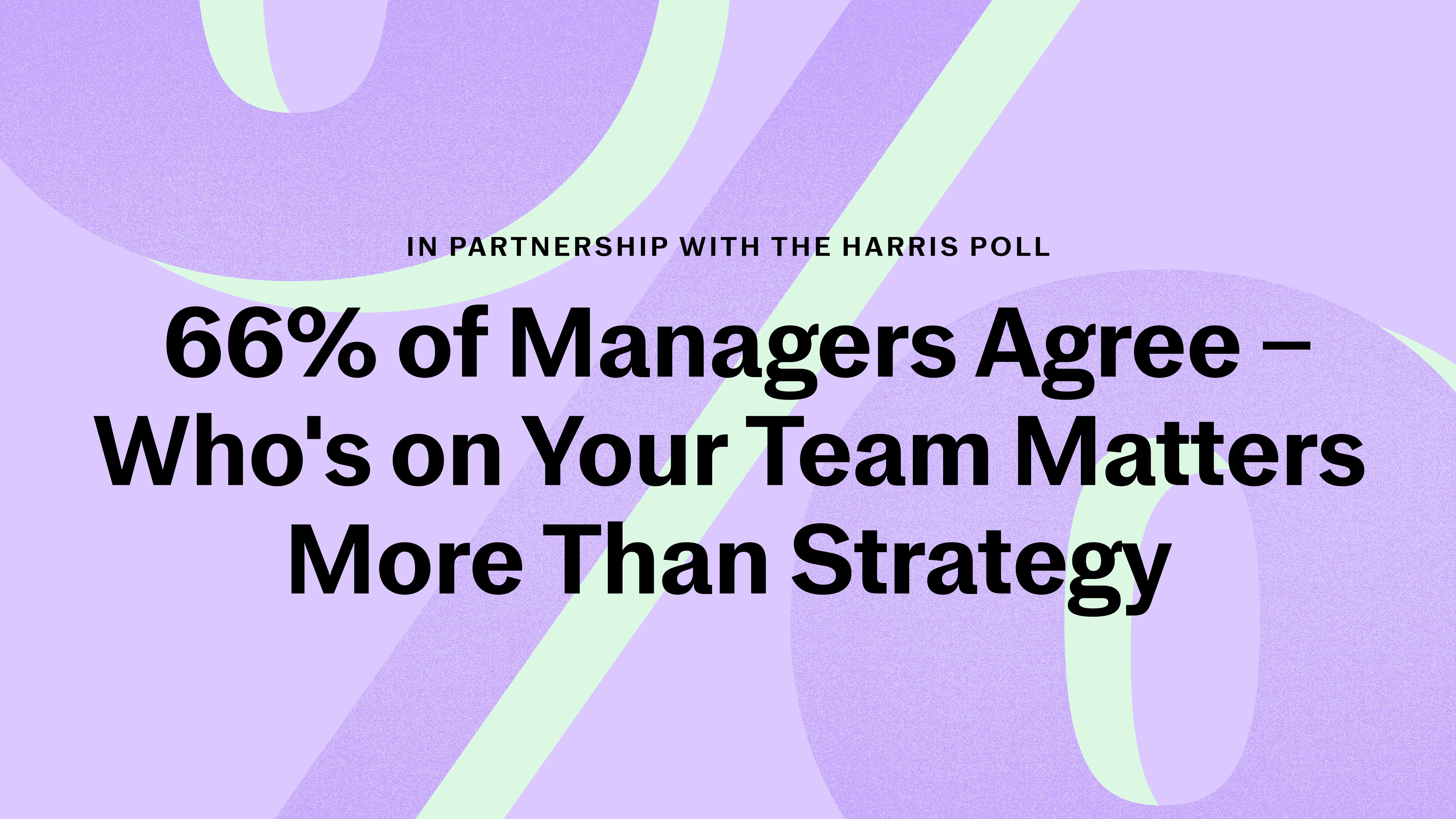 66% of Managers Say Team Matters More Than Strategy – Justworks Survey 2025 Image