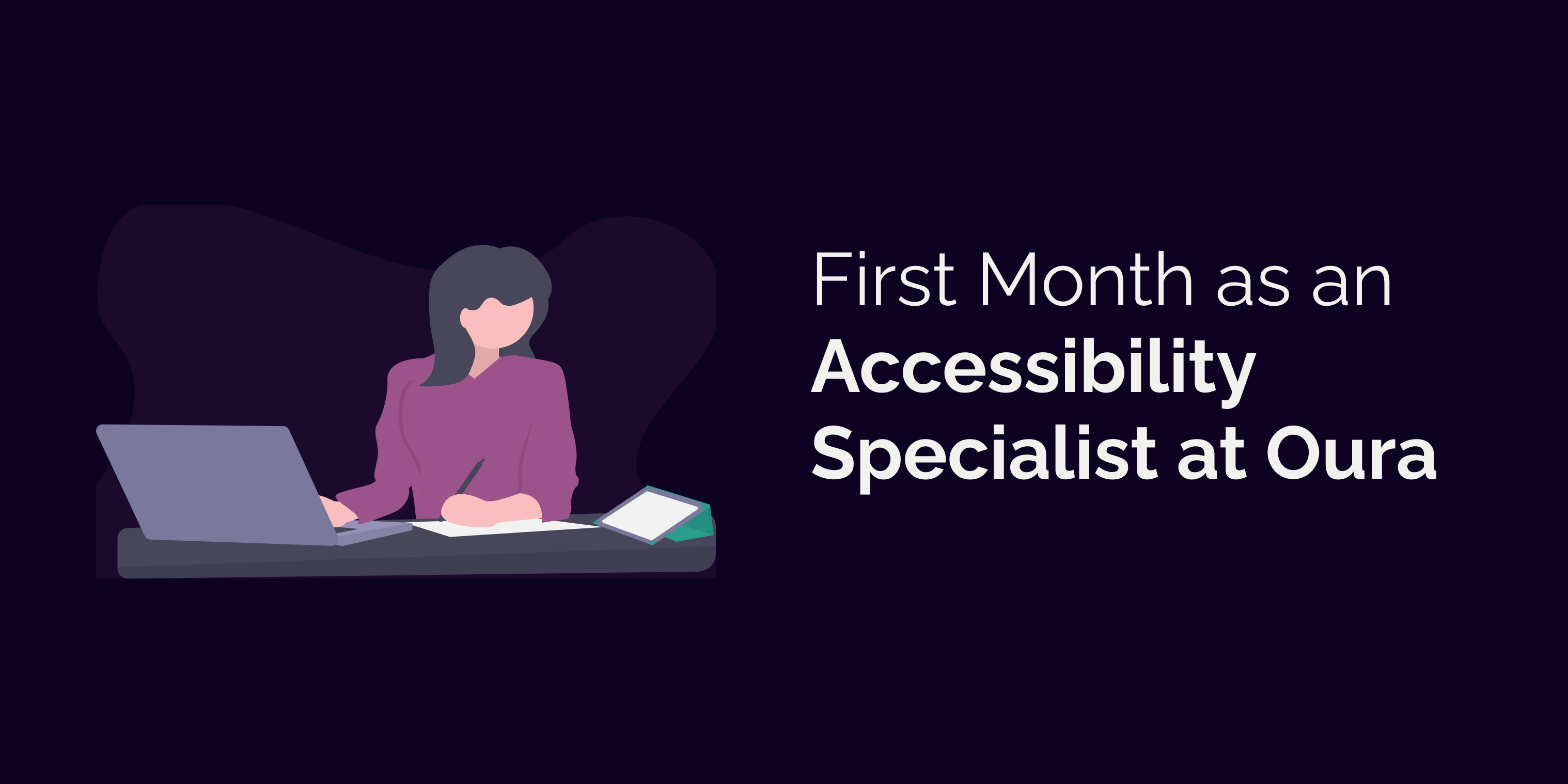 Text: First months as an accessibility specialist at Oura with an illustration of a long, dark haired woman working with a laptop and tablet.