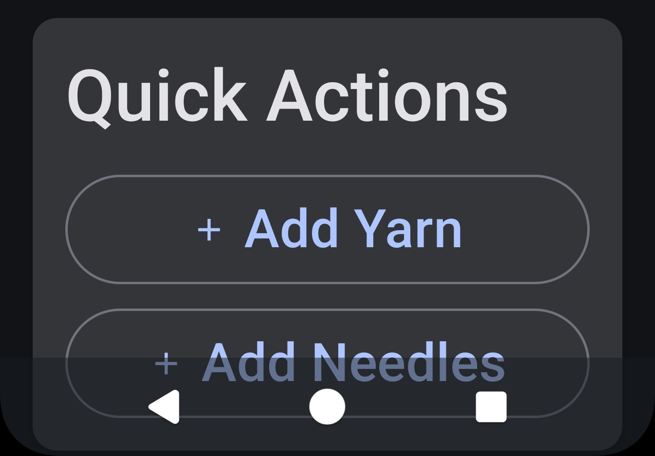 Bottom of the app screen, showing Quick actions card with Add yarn and Add needles buttons. Semitransparent navigation bar covers half of the Add needles button.