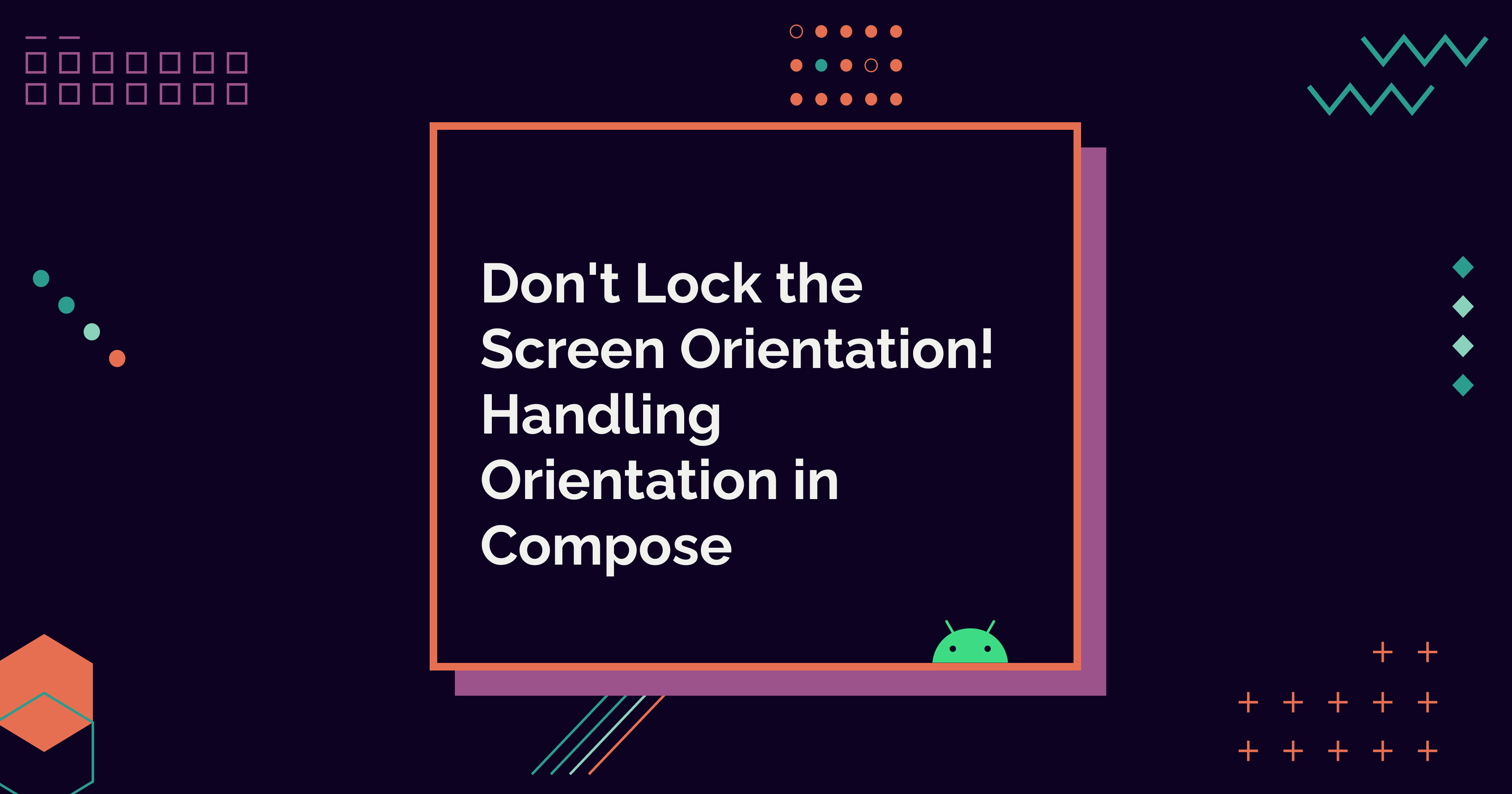 Don't Lock the Screen Orientation! Handling Orientation in Compose