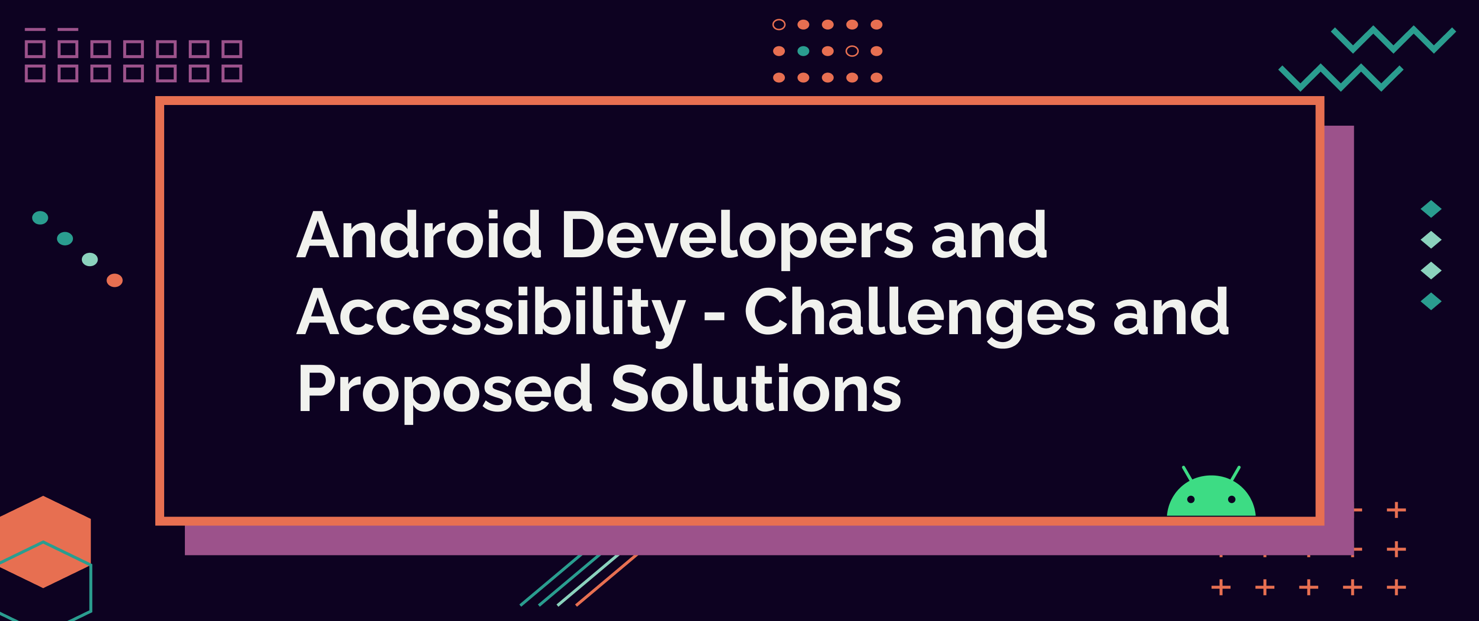 Android Developers and Accessibility - Challenges and Proposed Solutions