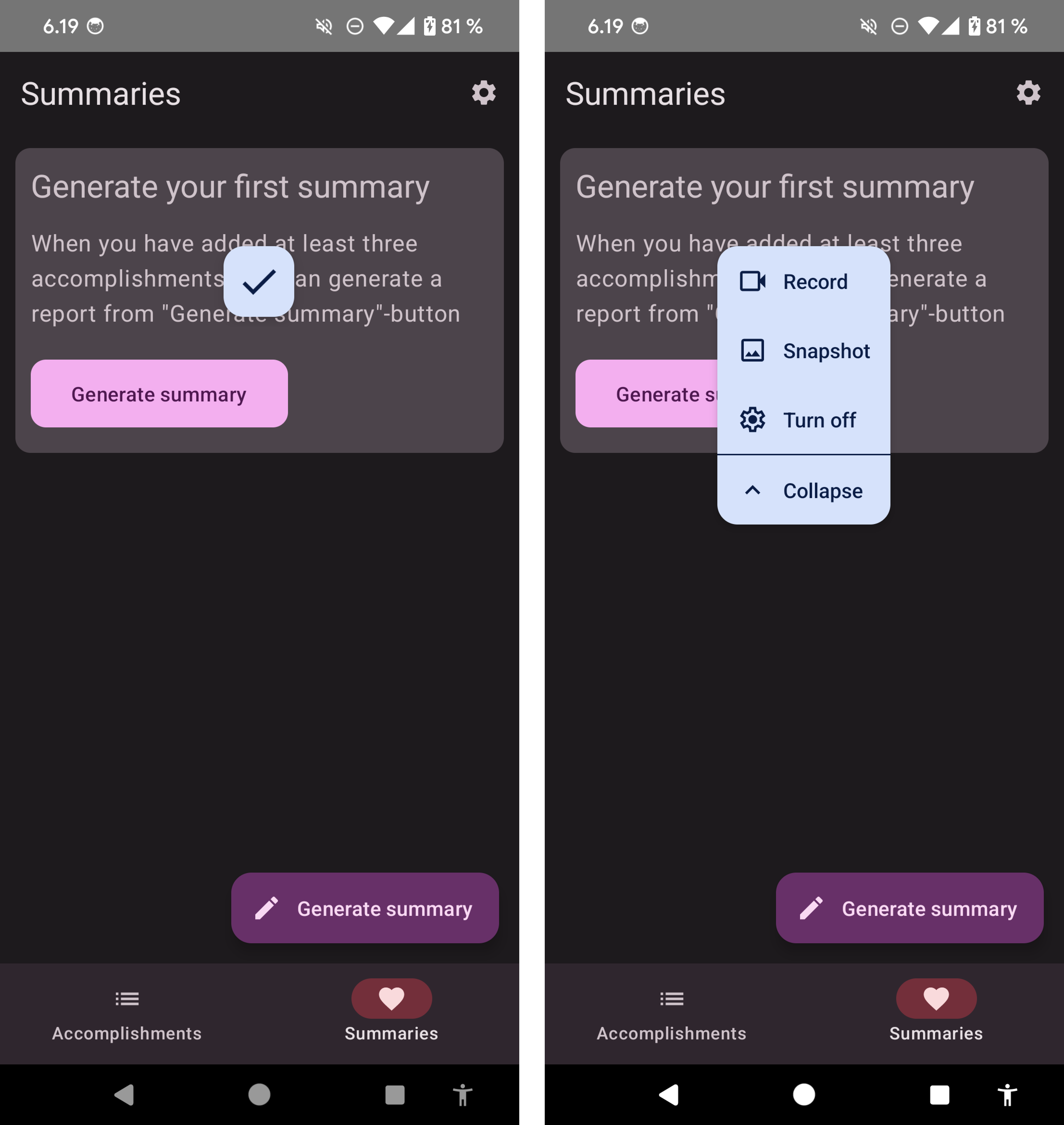 Two screens in a row; the first has a light blue rectangle button with a checkmark overlaying the content of the screen, and the other has the menu opened with the following options: Record, Snapshot, Turn off and Collapse.