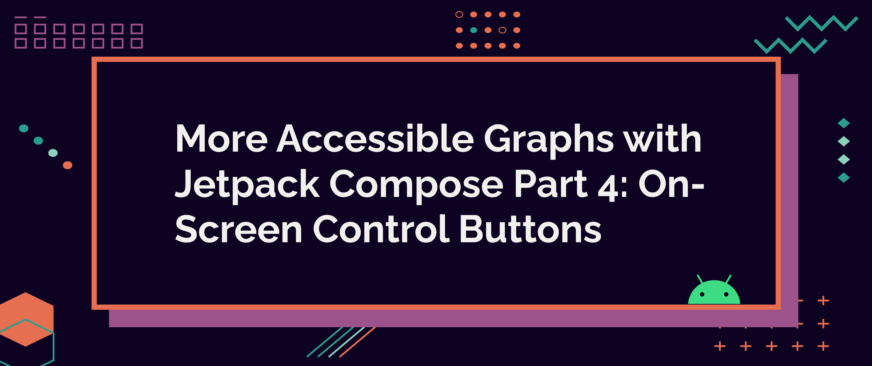 More Accessible Graphs with Jetpack Compose Part 4: On Screen Control Buttons