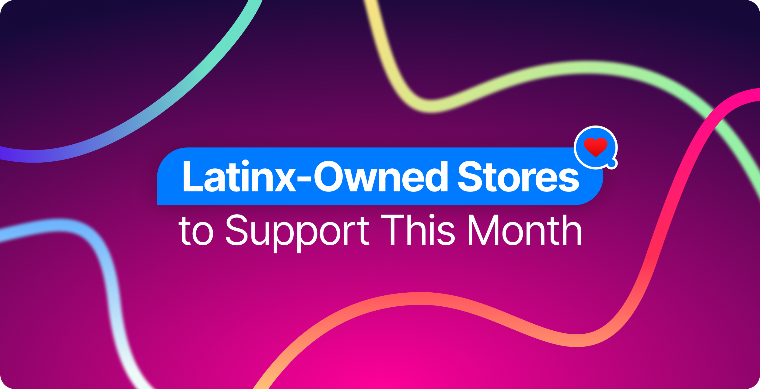 Latinx-Owned Stores to Shop During National Hispanic Heritage Month