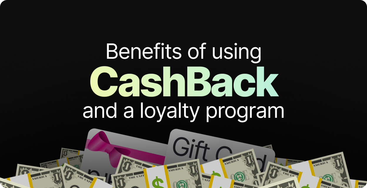 Benefits of Using CashBack and a Loyalty Program 