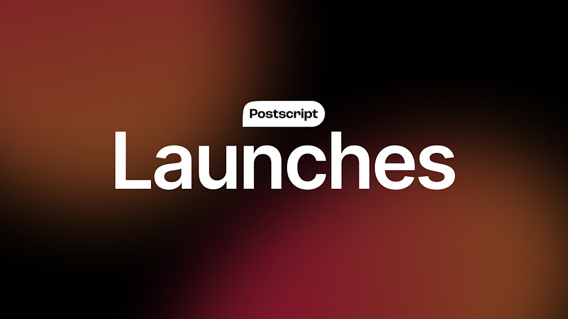 Postscript Launches