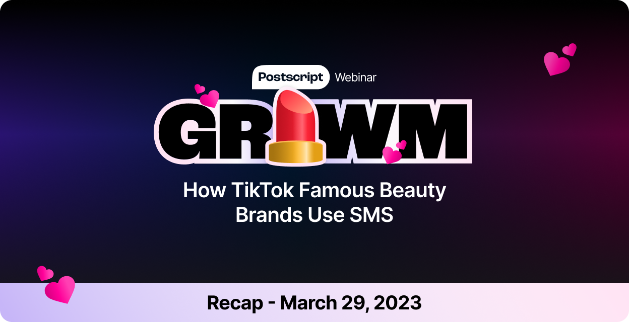 Webinar Recap - GRWM: How TikTok Famous Beauty Brands Use SMS