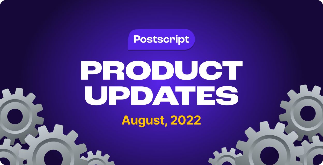 What’s New in Postscript: August Product Updates