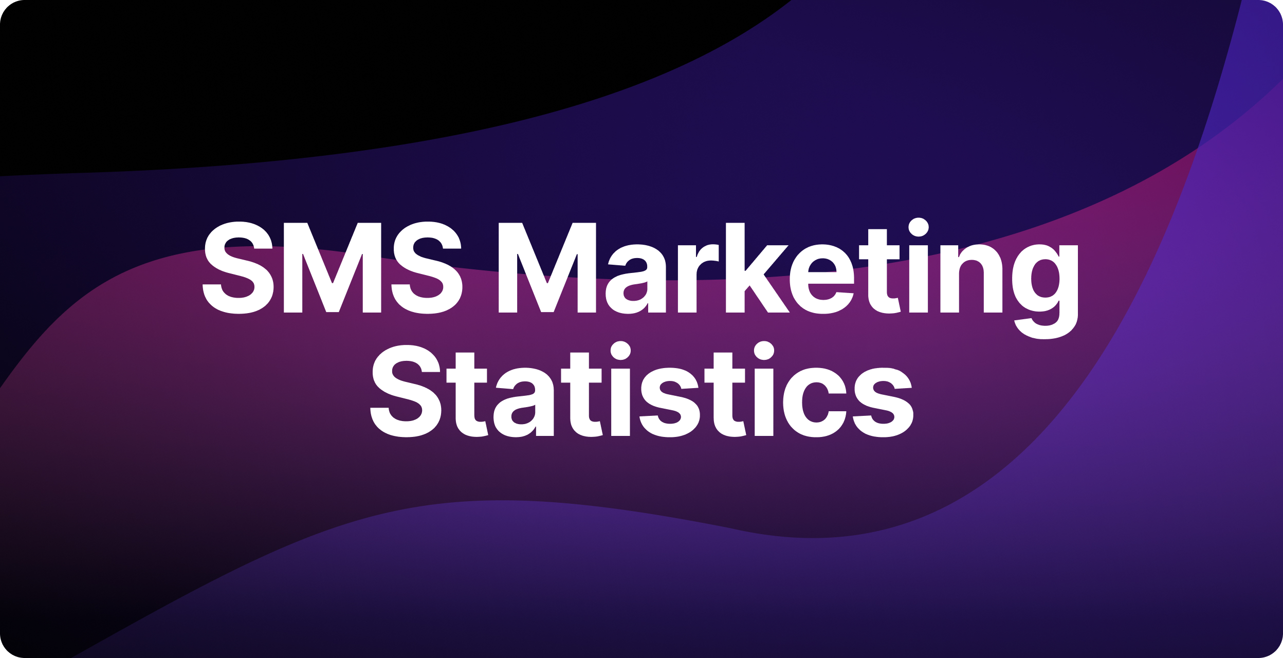 SMS Marketing Statistics - The Power of Immediate Engagement