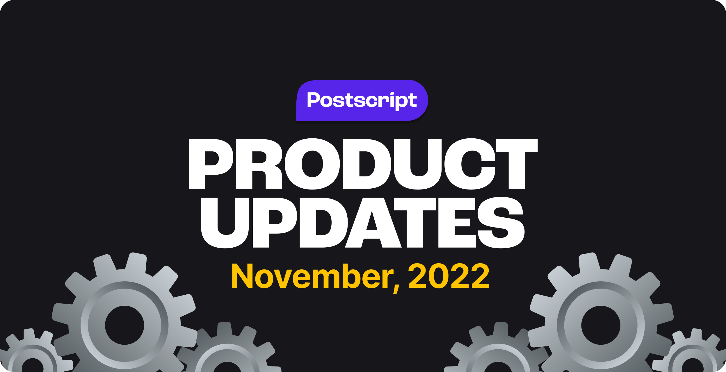 What’s New in Postscript: November Product Updates