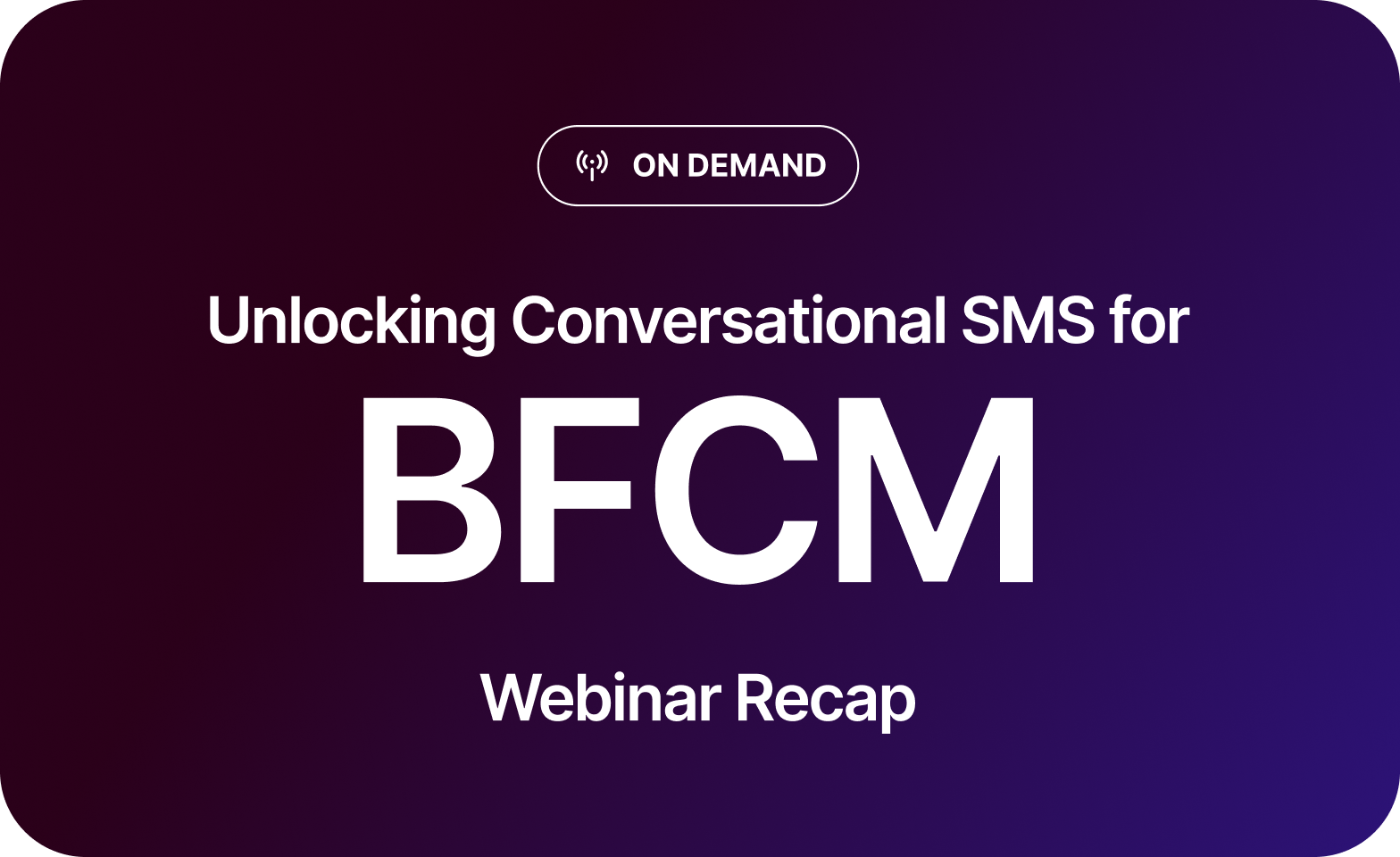 unlocking conversational sms for bfcm webinar recap thumbnail