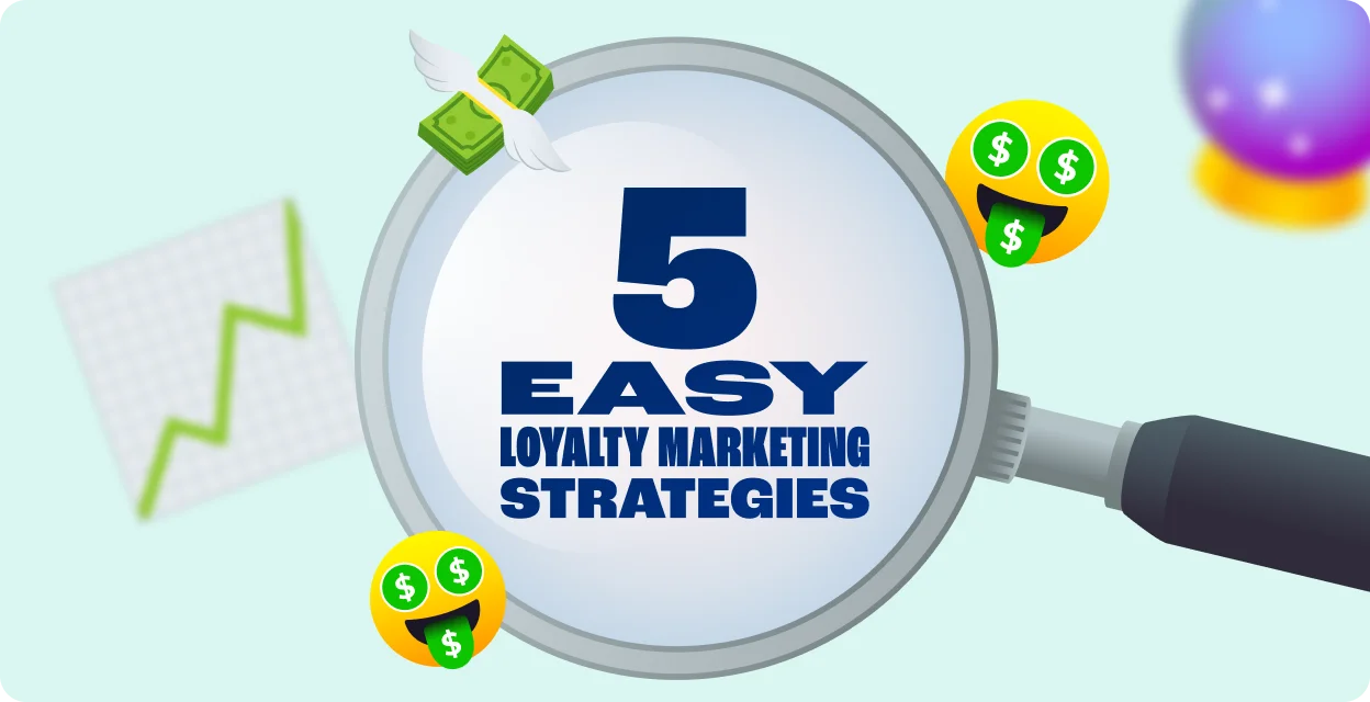 5 Easy Loyalty Marketing Strategies