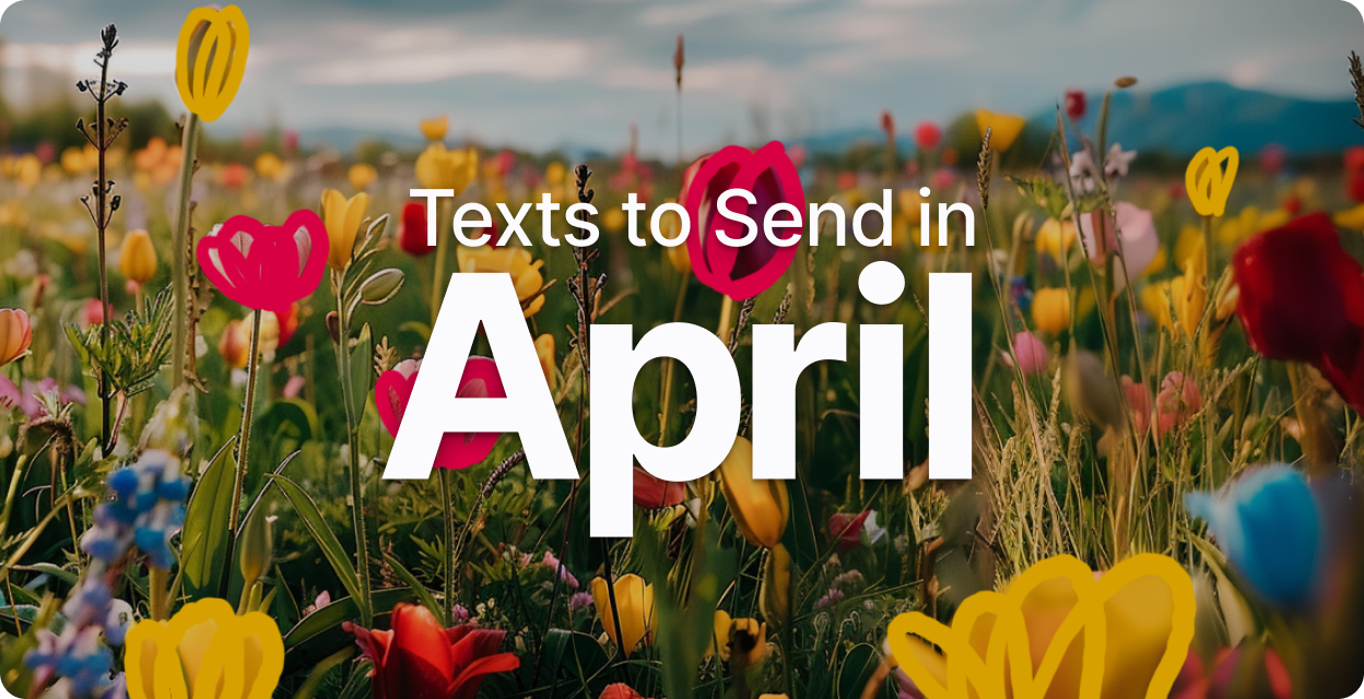 8 Texts to Send in April 