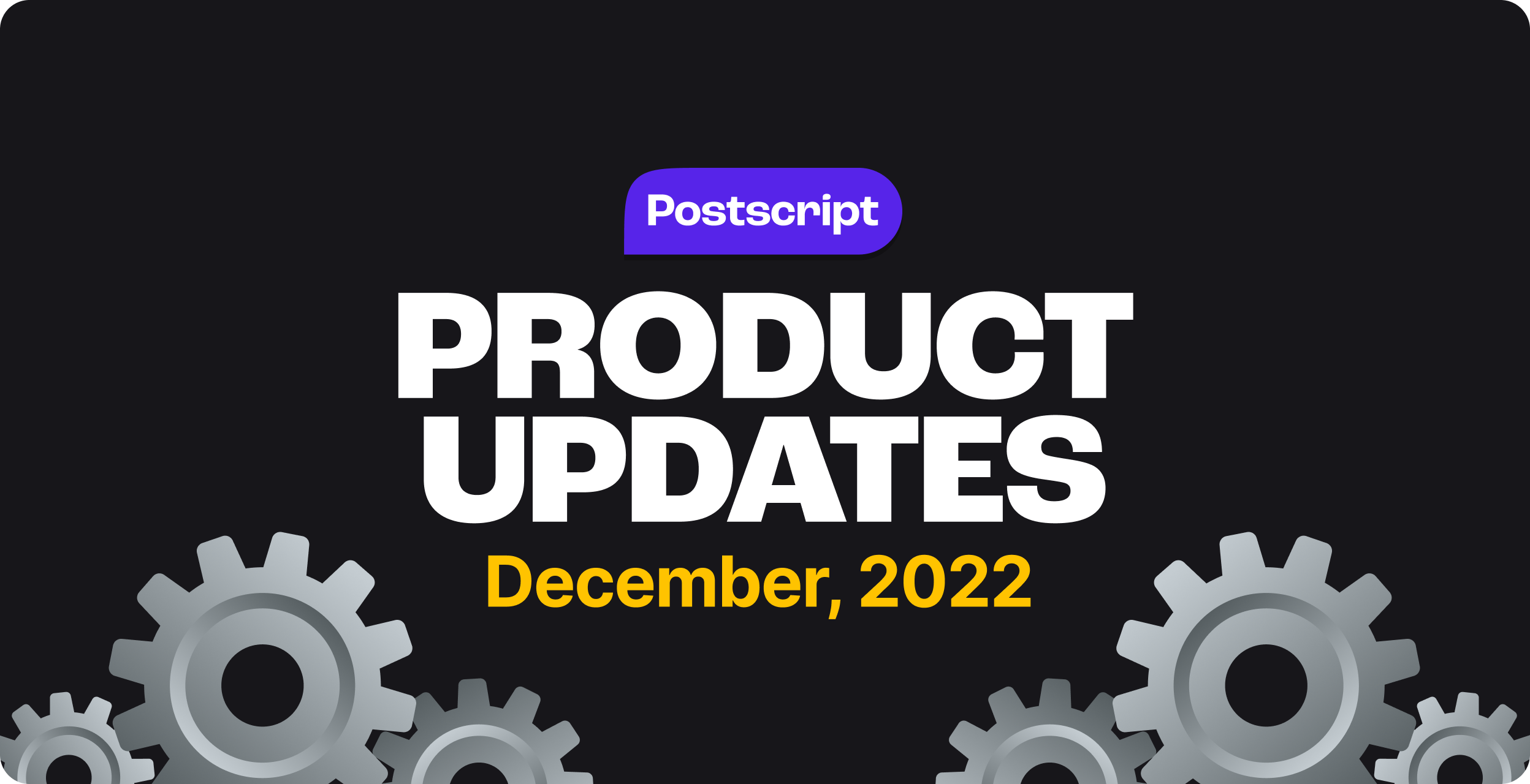 What’s New in Postscript: December Product Updates