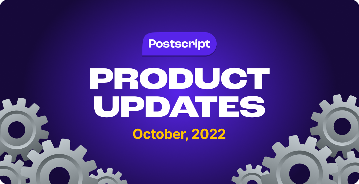 What’s New in Postscript: October Product Updates
