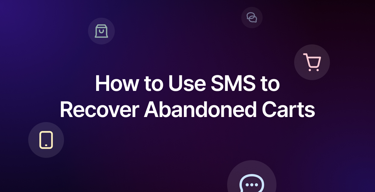 How to Use SMS to Recover Abandoned Carts (Complete Guide for Ecommerce)