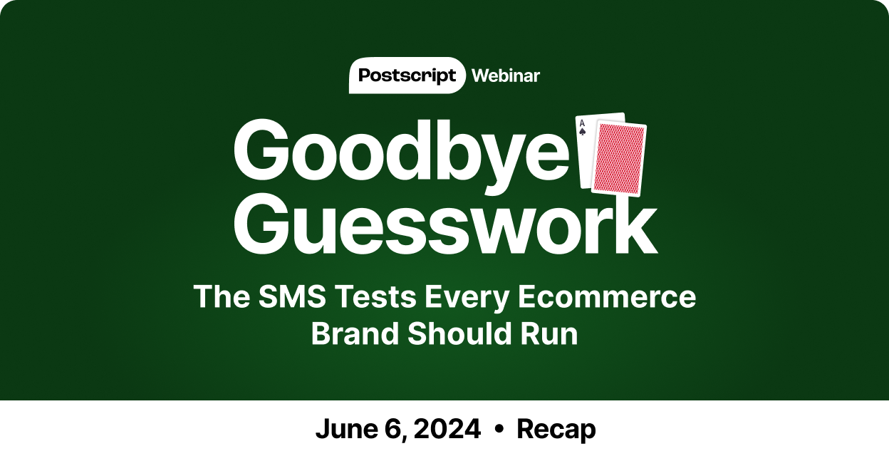 Webinar Recap: Goodbye Guesswork - The SMS Tests Every Ecommerce Brand Should Run