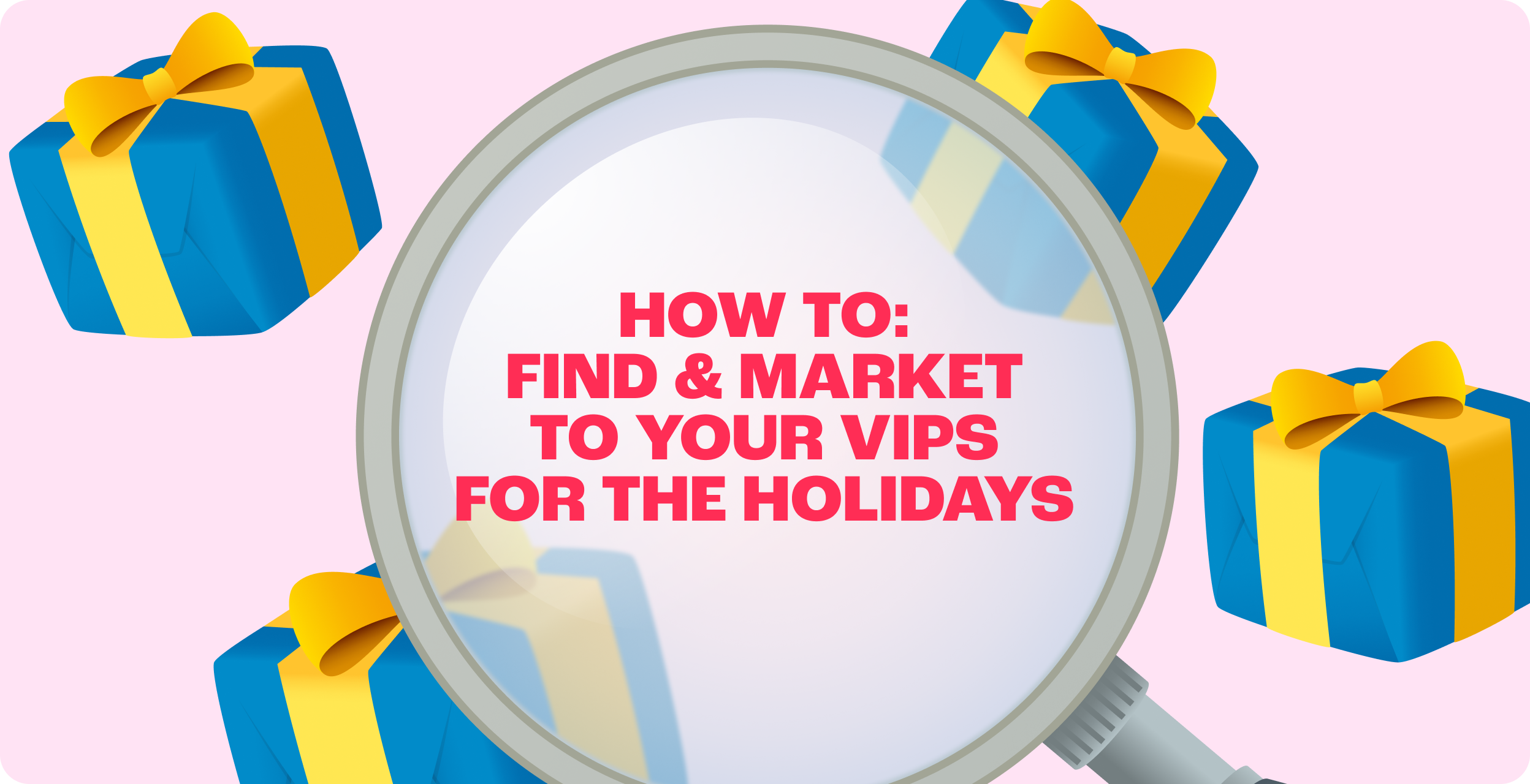 How to Find and Market to Your VIPs for the Holidays
