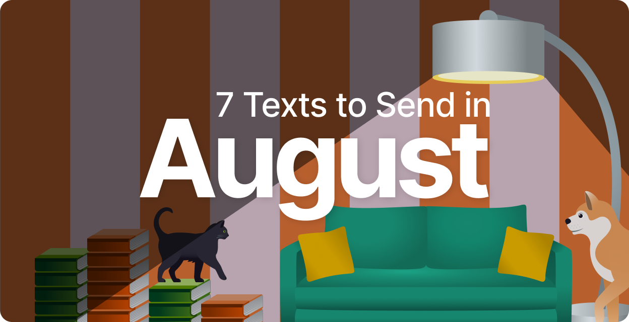 7 Texts to Send in August