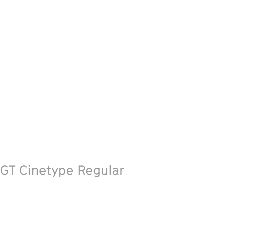 Museum: Typography: 2up: GT Cinetype Family Font Types: 2: GT Cinetype Regular Museum: Typography: 2up: GT Cinetype Family Font Types: 2: GT Cinetype Regular