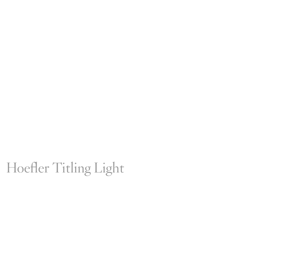 Primary Typefaces: Hoefler Titling Light: Dark Mode