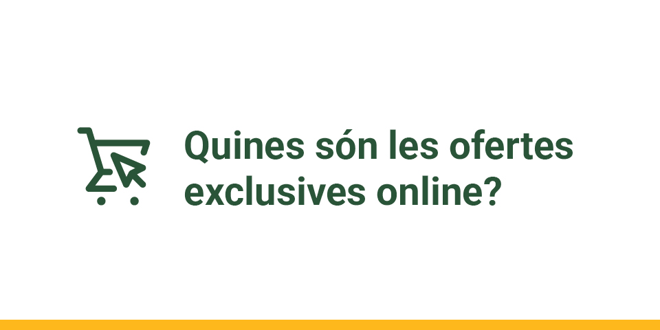 Descobreix les ofertes exclusives online d'aquesta quinzena.