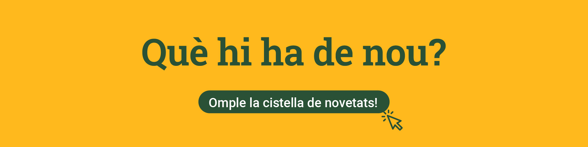 Omple la cistella de novetats!