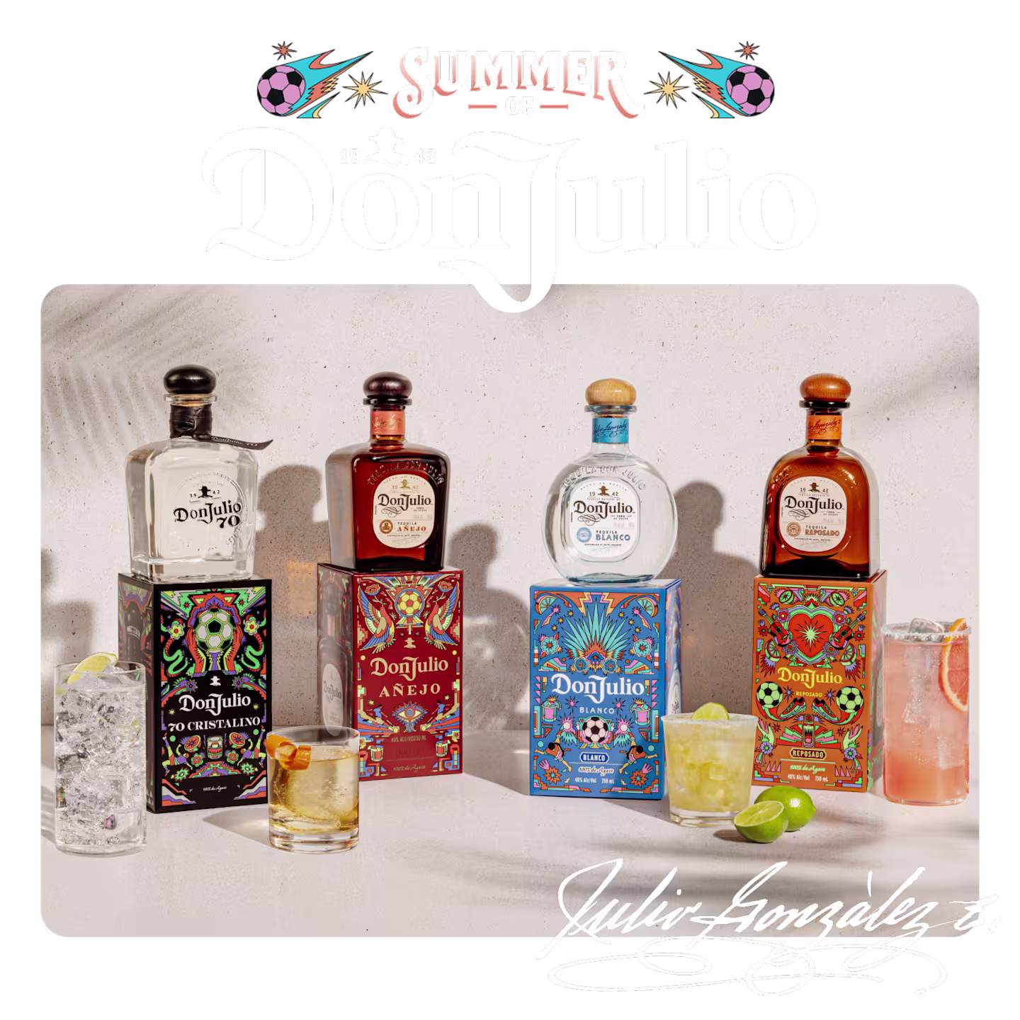 Summer of Don Julio. Displaying a lineup of cocktails and limited-edition Don Julio 70 Cristalino, Don Julio Blanco, Don Juilo Anejo, and Don Julio Reposado artist packs designed by Raul Urias.