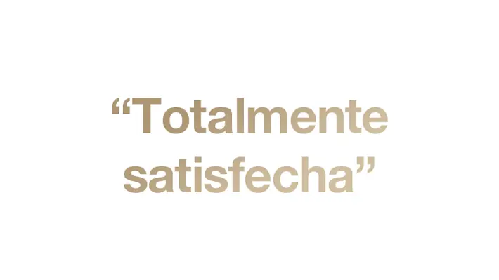 Totalmente satisfecha Totalmente satisfecha