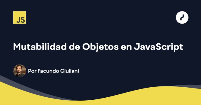 Mutabilidad de Objetos en JavaScript