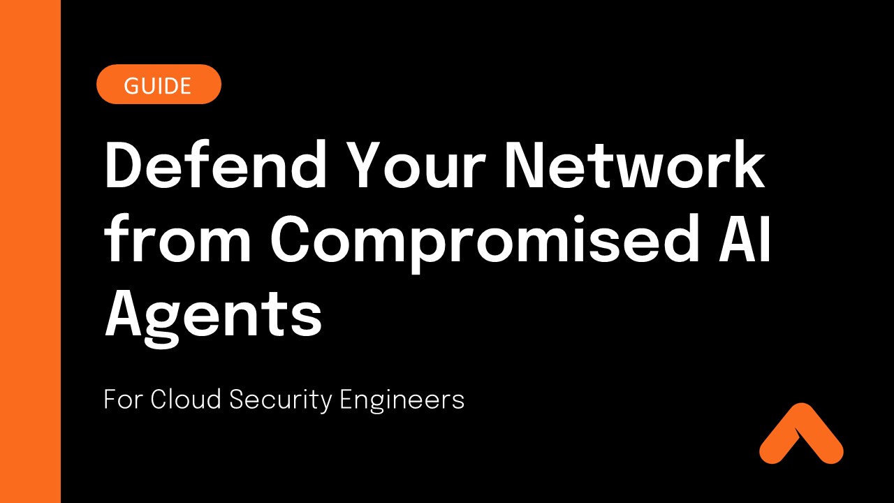 Defend Your Network from Compromised AI Agents Guide Resource Card