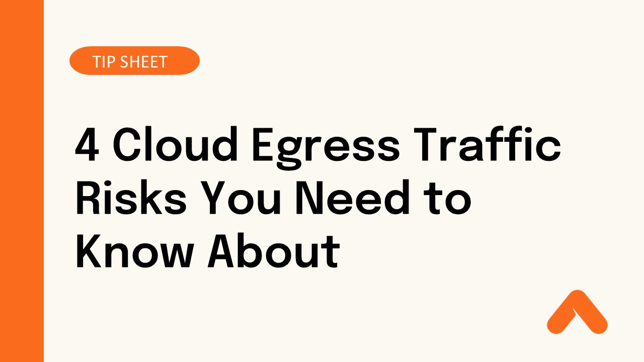 4 Cloud Egress Traffic Risks You Need to Know About