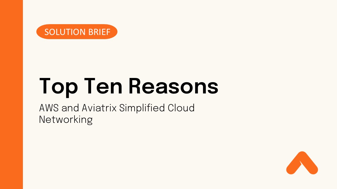 Top Ten Reasons: AWS and Aviatrix Simplified Cloud Networking