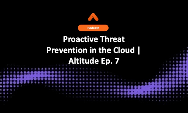 Proactive Threat Prevention in the Cloud | Altitude Ep. 7