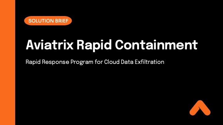 Aviatrix Rapid Containment: Rapid Response Program for Cloud Data Exfiltration