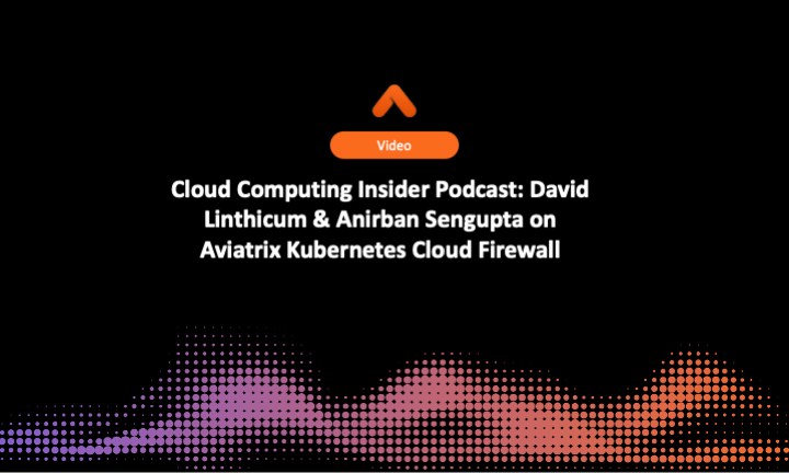 What Aviatrix is doing with Kubernetes Cloud Firewall