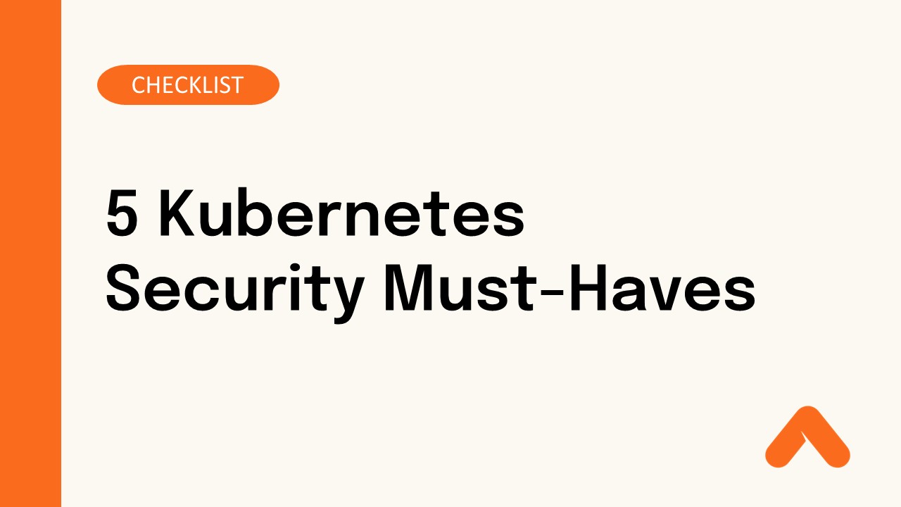 5 Kubernetes Security Must Haves Checklist Resource Card