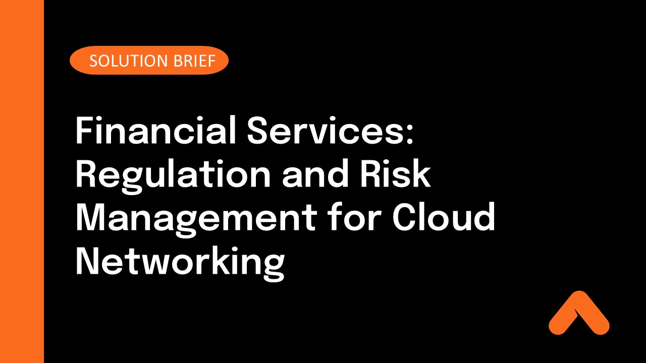 Financial Services: Regulation and Risk Management for Cloud Networking