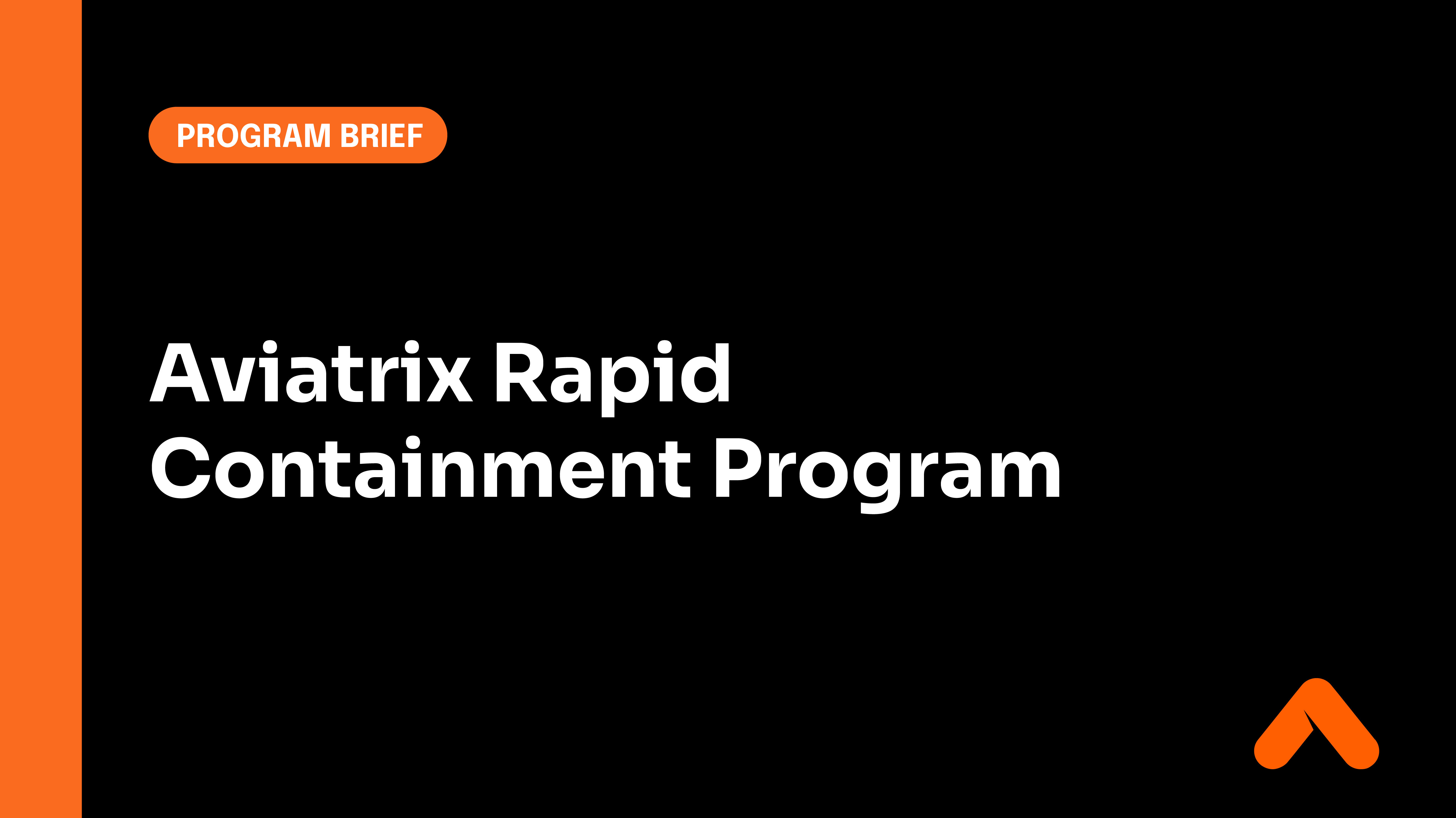 Aviatrix Rapid Containment: Program Brief