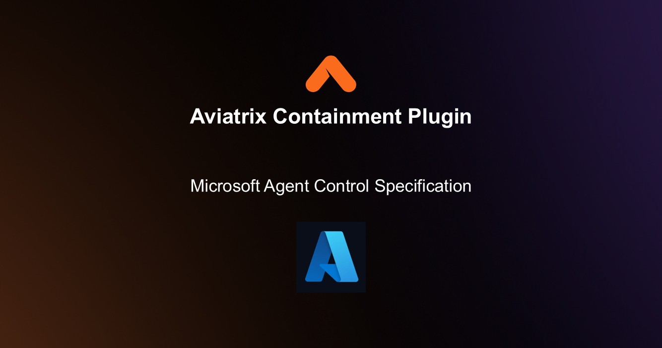 Aviatrix Containment Plugin for Microsoft Agent Control Specification - Blog