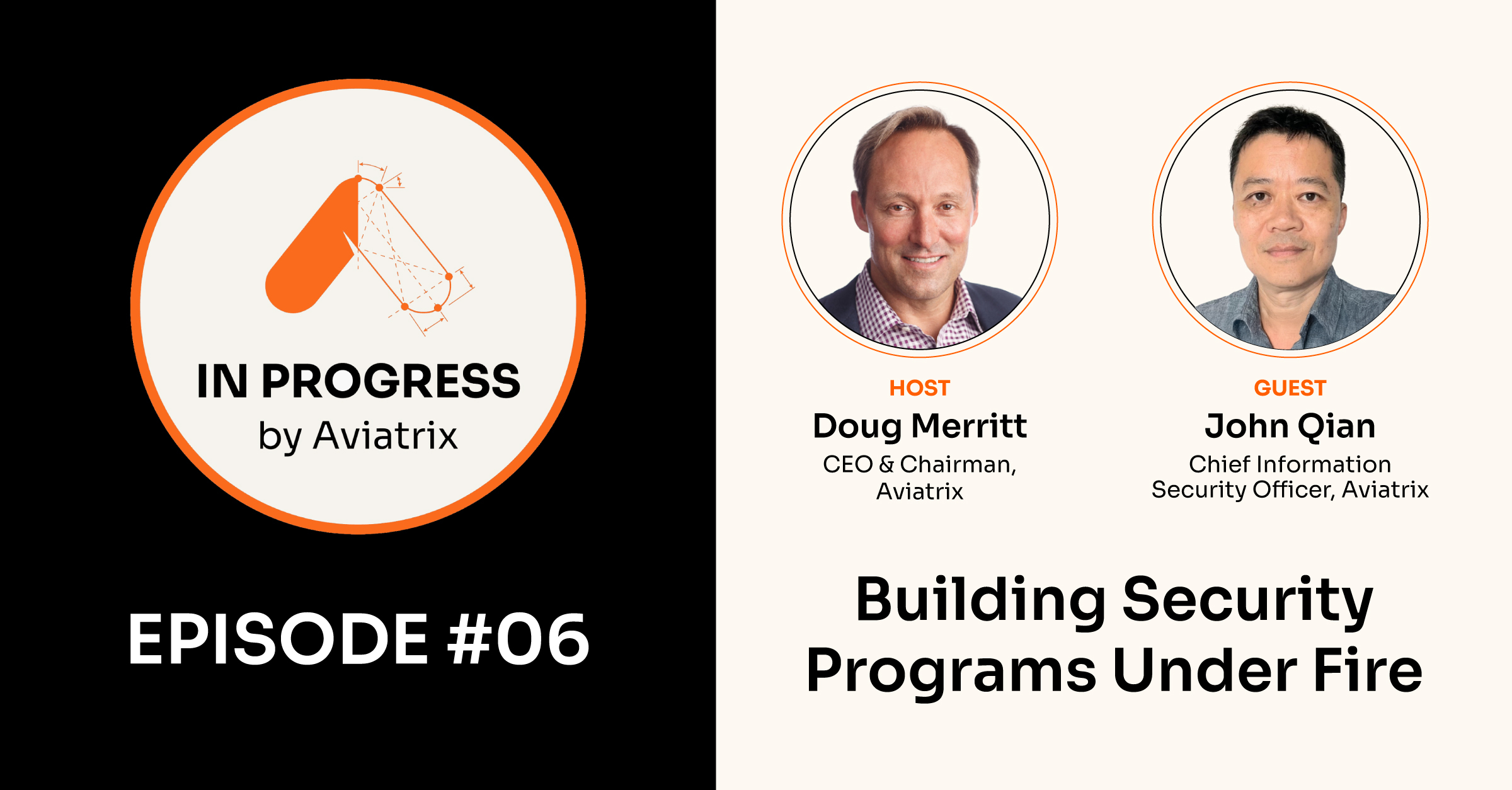 Aviatrix In Progress Episode 6 - John Qian on Building Security Programs Under Fire