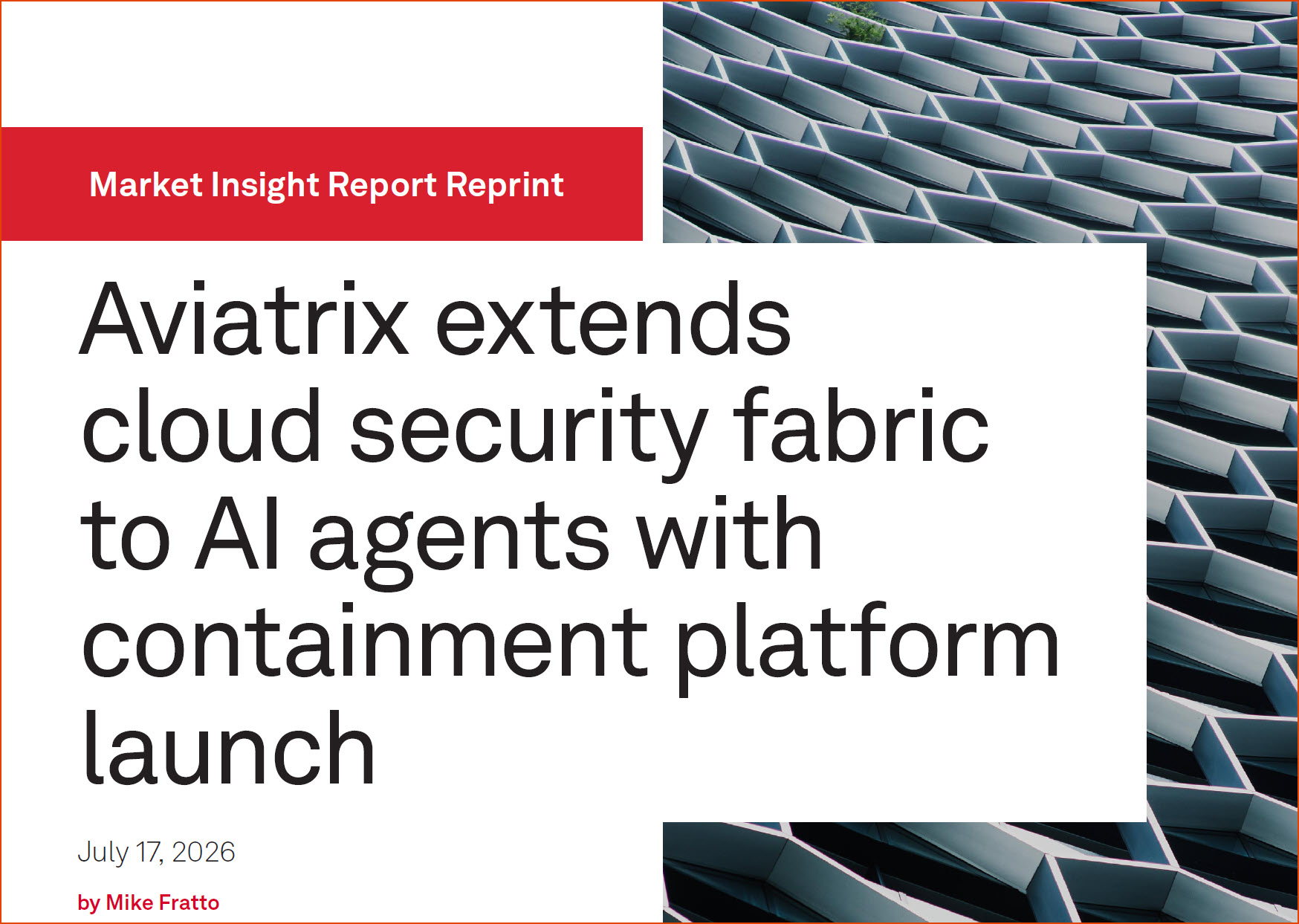 451 Research Report: Aviatrix extends cloud security fabric to AI agents with containment platform launch