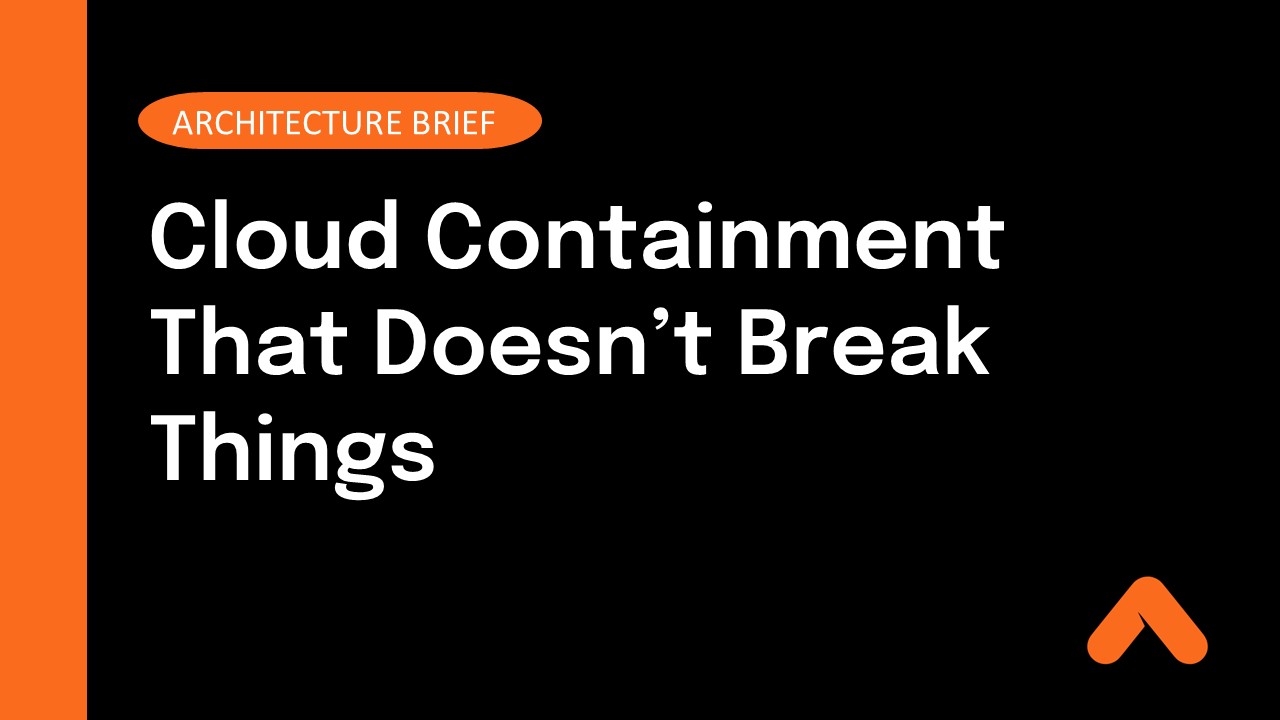 Cloud Containment that Doesnt Break Things Architecture Brief Resource Card