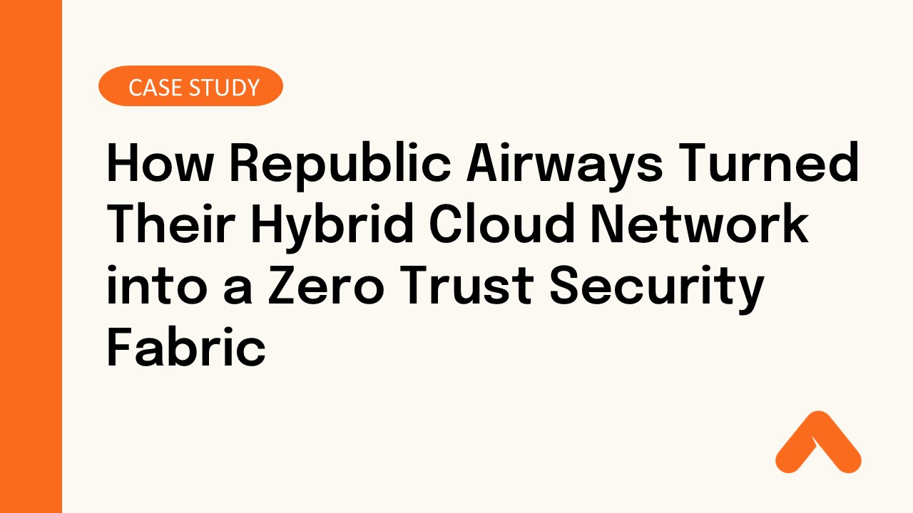 How Republic Airways Turned Their Hybrid Cloud Network into a Zero Trust Security Fabric