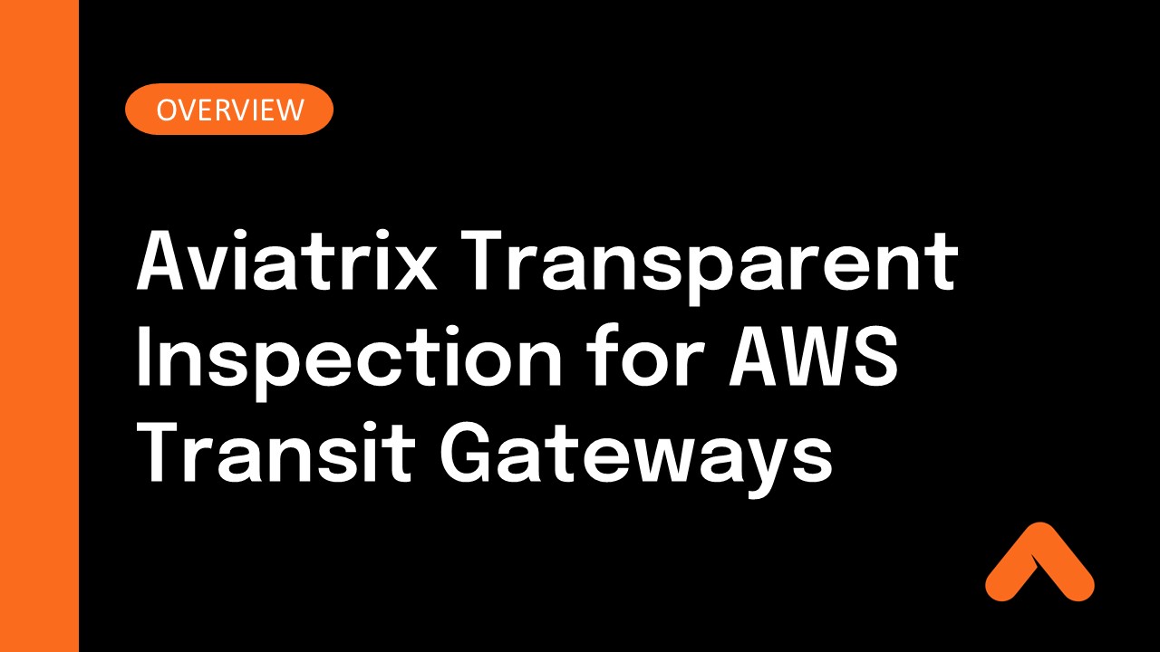 Aviatrix Transparent Inspection for AWS Transit Gateways Overview Resource Card