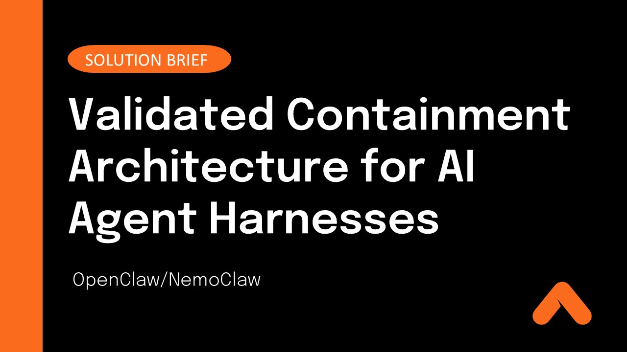 Validated Containment Architecture for AI Agent Harness Solution Brief Resource Card