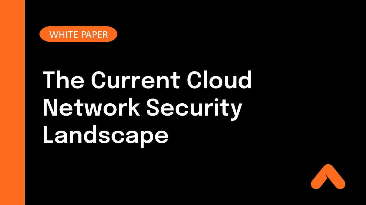 The Current Cloud Network Security Landscape