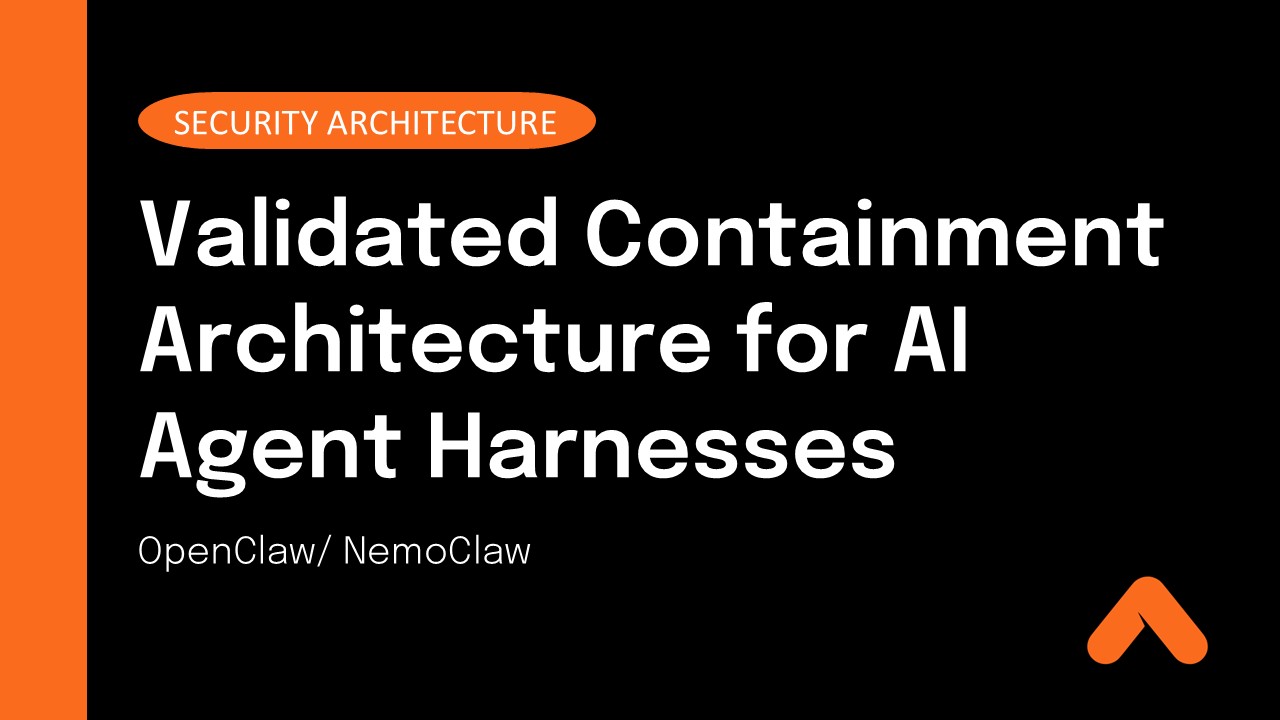 Validated Containment Architecture for AI Agent Harness Security Architecture Resource Card